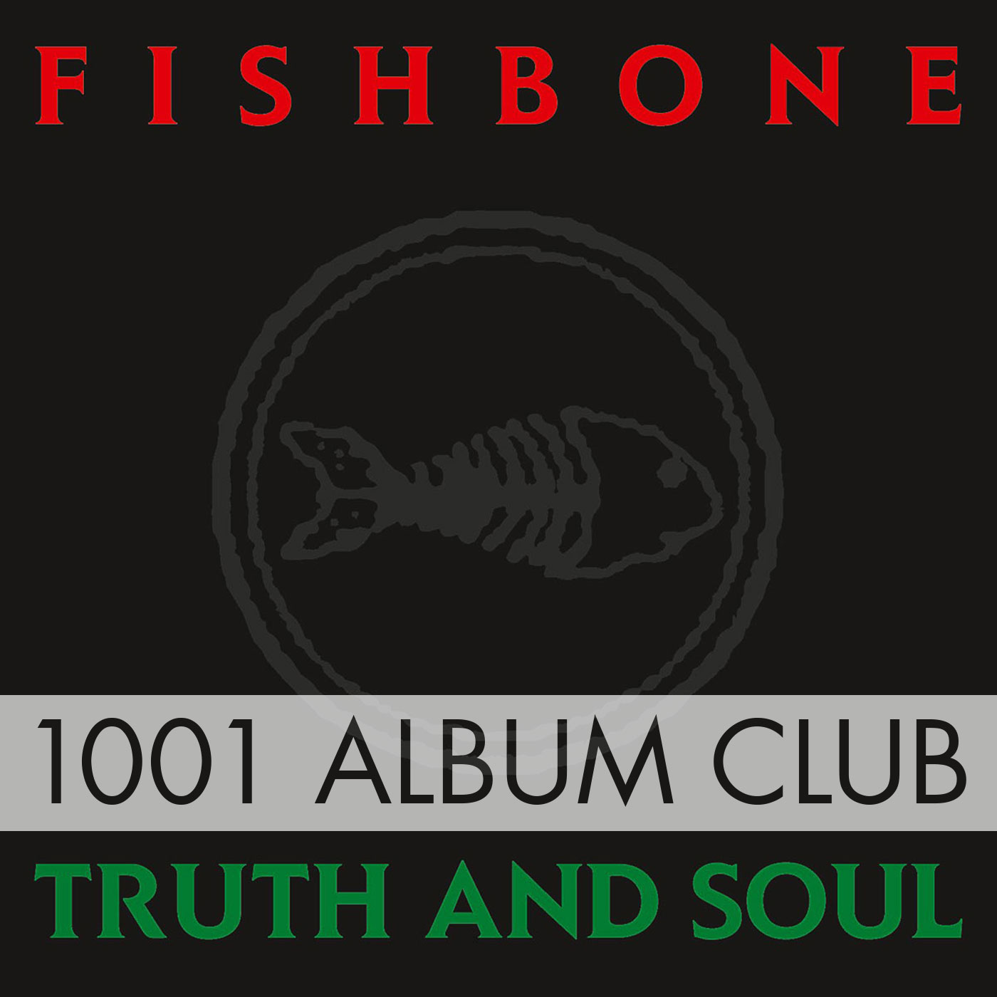 614 Fishbone – Truth and Soul – 1001 Album Club